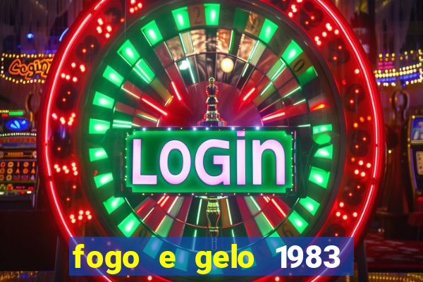 fogo e gelo 1983 dublado download